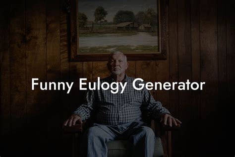 funny eulogy generator|eulogy for dad funny.